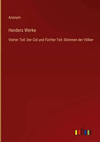 Herders Werke: Vierter Teil: Der Cid und Fünfter Teil: Stimmen der Völker