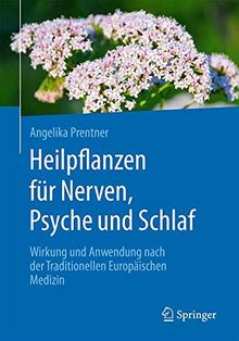 Heilpflanzen für Nerven, Psyche und Schlaf: Wirkung und Anwendung nach der Traditionellen Europäischen Medizin