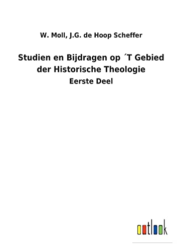 Studien en Bijdragen op ´T Gebied der Historische Theologie: Eerste Deel