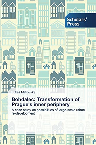Bohdalec: Transformation of Prague's inner periphery: A case study on possibilities of large-scale urban re-development