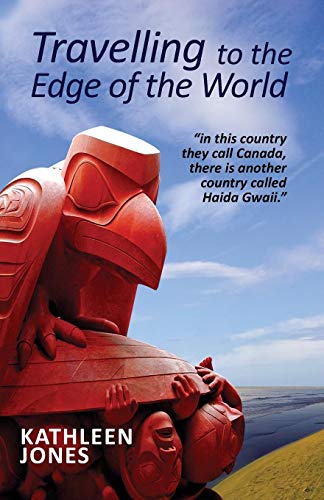 Travelling to the Edge of the World: In this country they call Canada, there is another country called Haida Gwaii