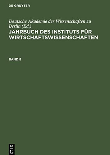 Jahrbuch des Instituts für Wirtschaftswissenschaften, Band 8, Jahrbuch des Instituts für Wirtschaftswissenschaften Band 8