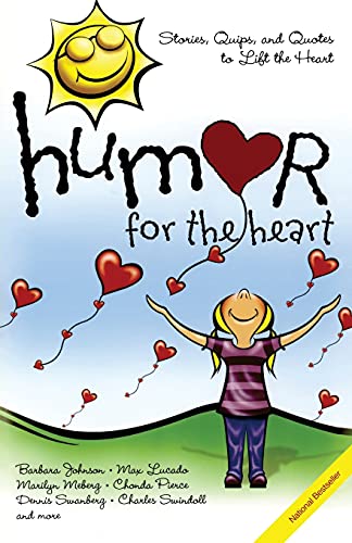 Humor for the Heart: Stories, Quips, and Quotes to Lift the Heart