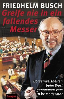 Greife nie in ein fallendes Messer: Börsenweisheiten beim Wort genommen vom ntv-Moderator