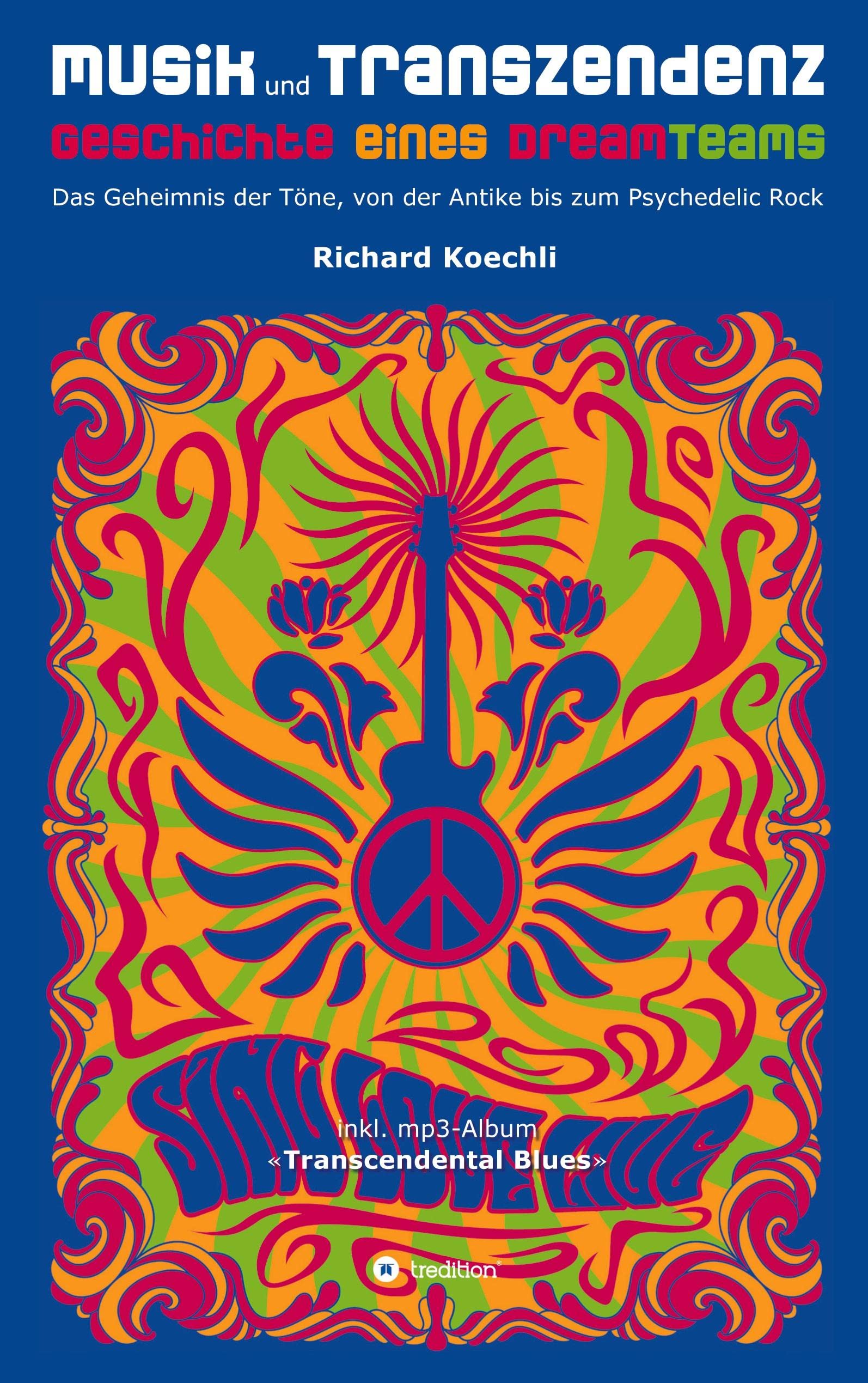 Musik und Transzendenz - Geschichte eines Dreamteams: Das Geheimnis der Töne, von der Antike bis zum Psychedelic Rock