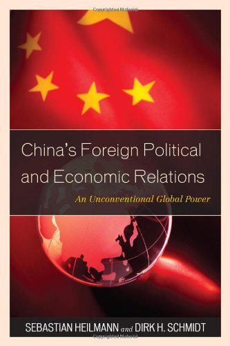 China's Foreign Political and Economic Relations: An Unconventional Global Power (State and Society in East Asia)