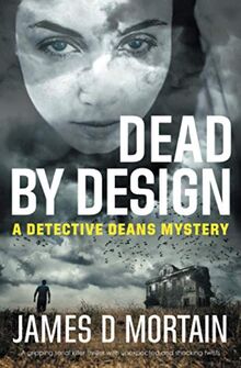 Dead By Design: A gripping serial killer thriller with unexpected & shocking twists (The Detective Deans Mystery, Band 2)