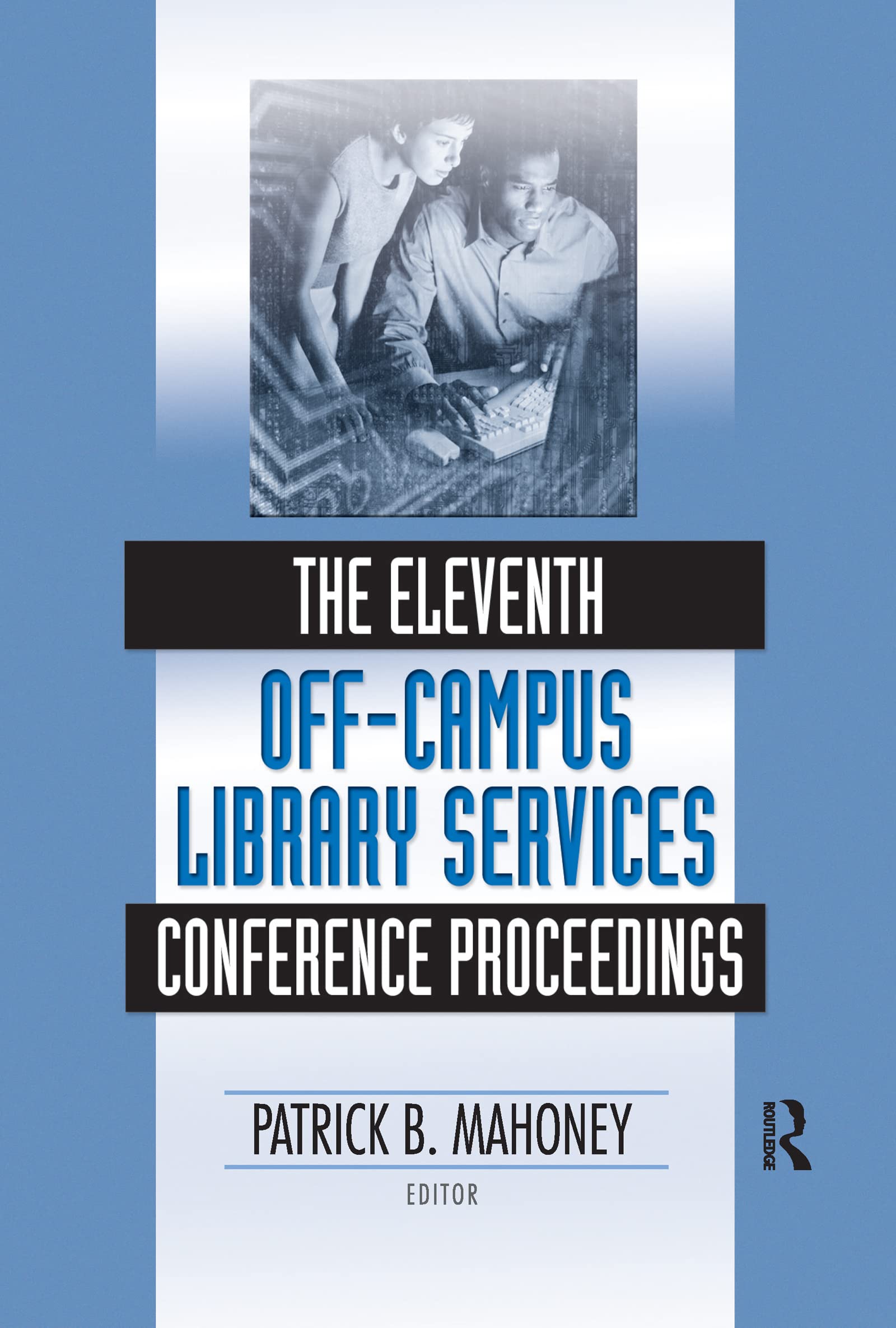 The Eleventh Off-Campus Library Services Conference Proceedings (Published Simultaneously as the Journal of Library Administr)