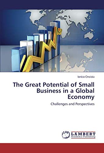 The Great Potential of Small Business in a Global Economy: Challenges and Perspectives