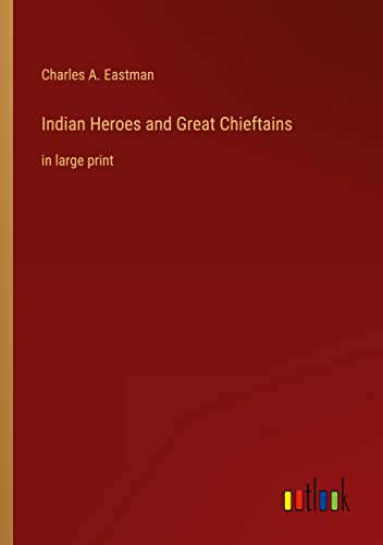 Indian Heroes and Great Chieftains: in large print