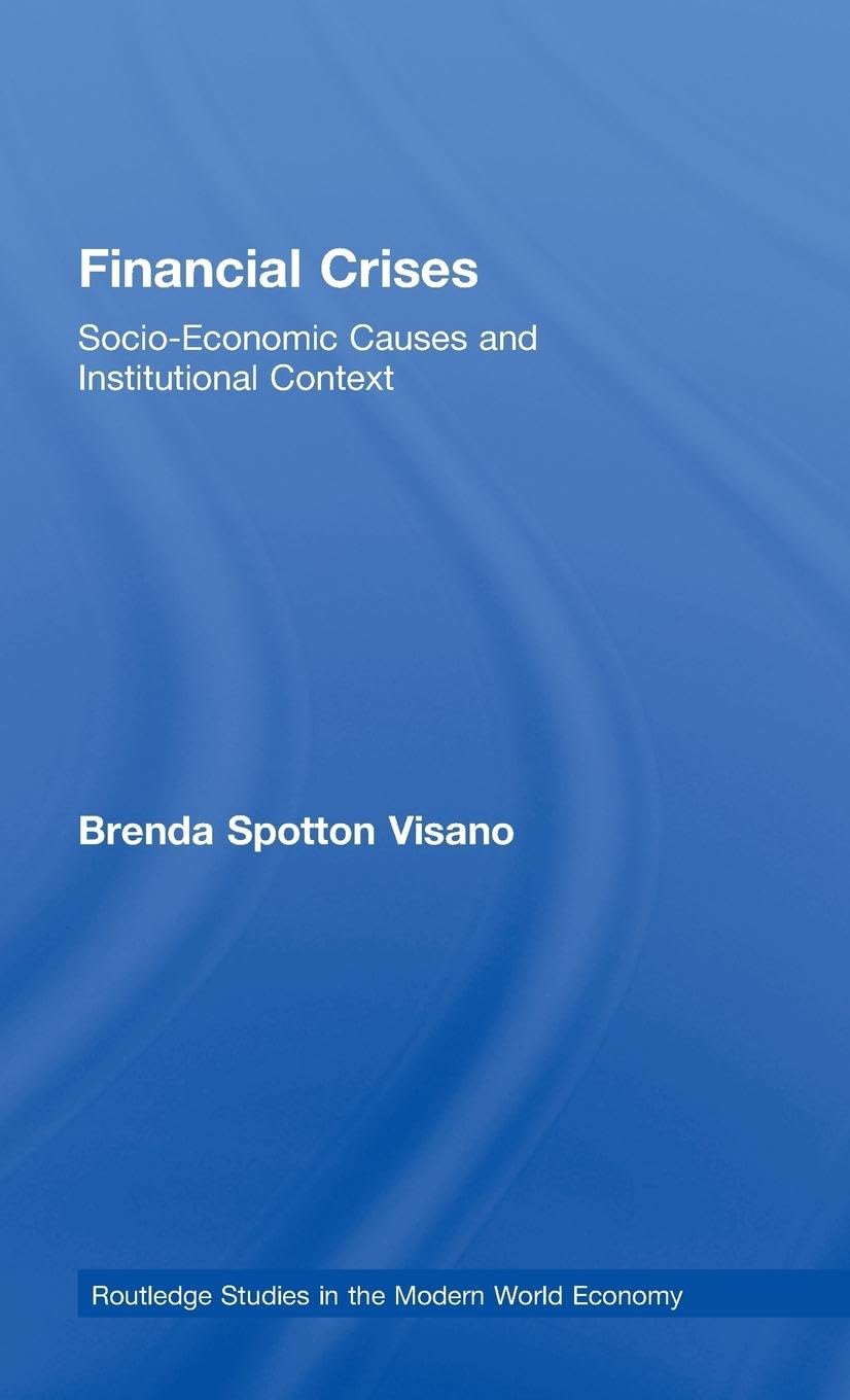 Financial Crises: Socio-Economic Causes and Institutional Context (Routledge Studies in the Modern World Economy)