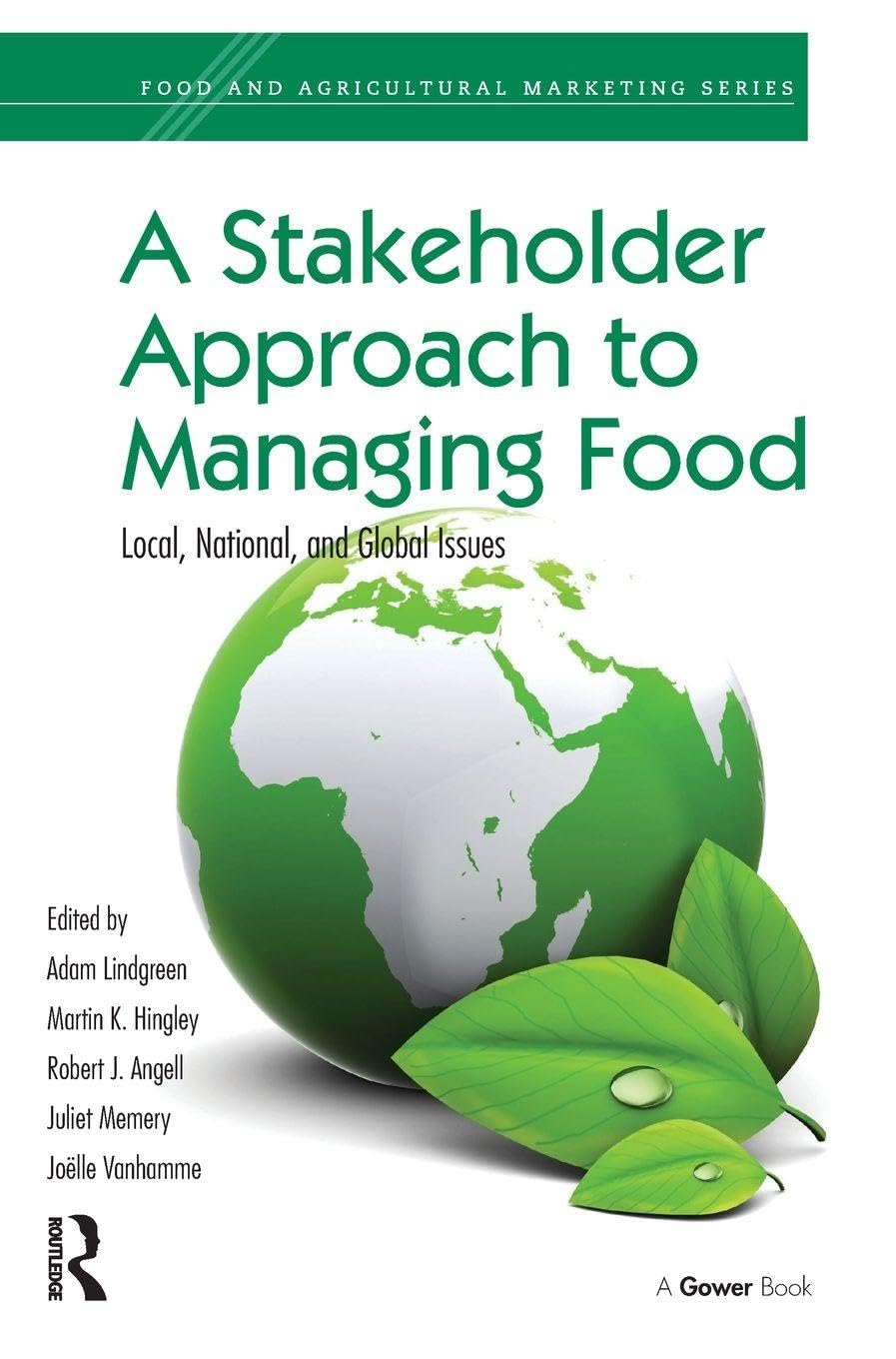 A Stakeholder Approach to Managing Food: Local, National, and Global Issues (Food and Agricultural Marketing, 4, Band 4)