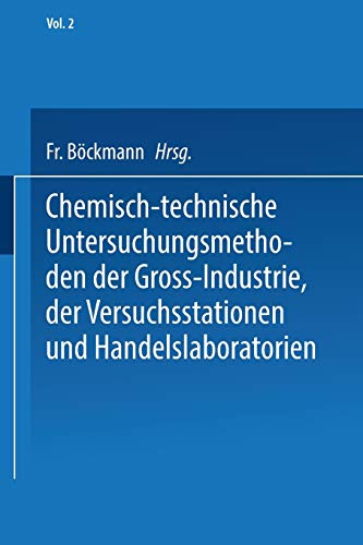Chemisch-technische Untersuchungsmethoden der Gross-Industrie, der Versuchsstationen und Handelslaboratorien