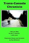 Paul Wittreich Trans-Canada Chronicle, A Bicycle Ride Pacific To Atlantic 4, 400 Miles