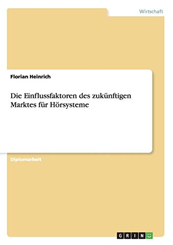 Die Einflussfaktoren des zukünftigen Marktes für Hörsysteme