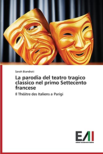 La parodia del teatro tragico classico nel primo Settecento francese: Il Théâtre des Italiens a Parigi