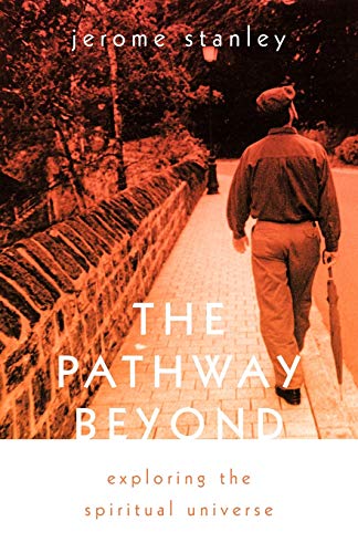 The Pathway Beyond: Exploring the Spiritual Universe