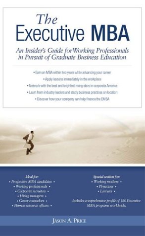 Executive MBA: An Insider's Guide for Working Professionals in Pursuit of Graduate Business Education