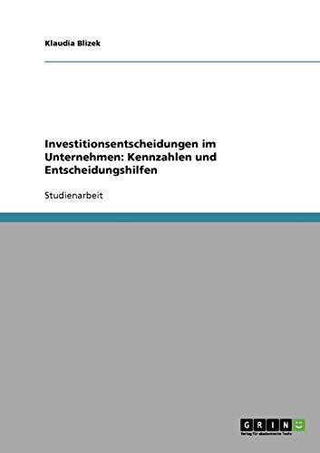 Investitionsentscheidungen im Unternehmen: Kennzahlen und Entscheidungshilfen
