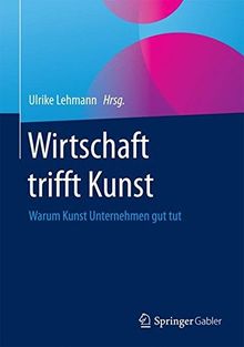 Wirtschaft trifft Kunst: Warum Kunst Unternehmen gut tut