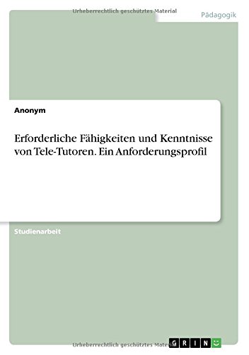 Erforderliche Fähigkeiten und Kenntnisse von Tele-Tutoren. Ein Anforderungsprofil