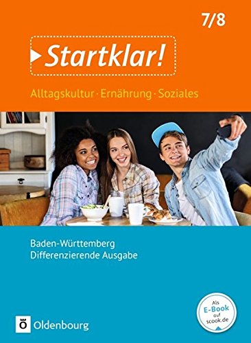 Startklar!   Startklar! - Alltagskultur Ernährung Soziales - Differenzierende Ausgabe Baden-Württemberg - 7 8 Schuljahr - Christiane Lebeda Anna Hayer Stefanie Nolte Yvonne Rosenstiel Tanja Krüger Gebunden