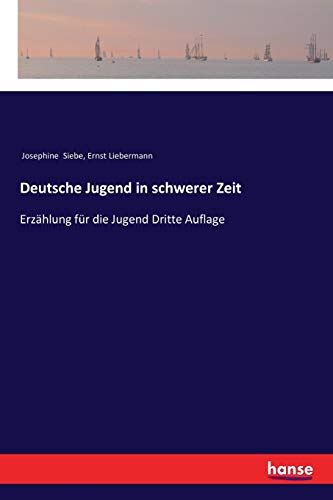Deutsche Jugend in schwerer Zeit: Erzählung für die Jugend Dritte Auflage