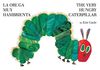 La oruga muy hambrienta/The Very Hungry Caterpillar: bilingual board book