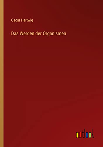 Das Werden der Organismen