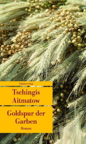 Aitmatow, Tschingis: Goldspur der Garben
