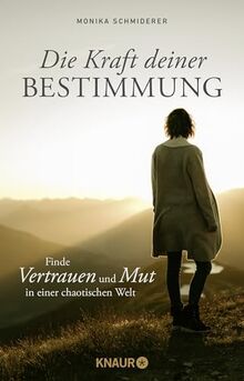 Die Kraft deiner Bestimmung: Finde Vertrauen und Mut in einer chaotischen Welt | Innere Stärke und Sicherheit in sieben Lektionen