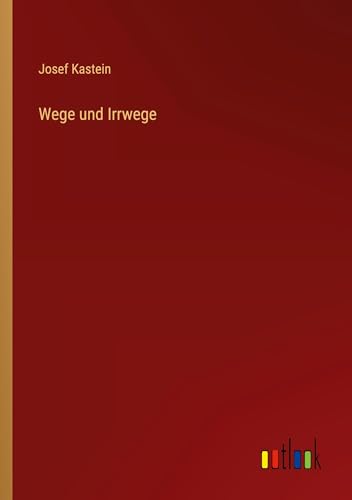 Wege und Irrwege