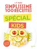 Simplissime 100 recettes : spécial kids : en cuisine avec vos enfants