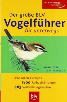 Der Große BLV Vogelführer für unterwegs: Alle Arten Europas · 1800 Farbzeichnungen ·  483 Verbreitungskarten