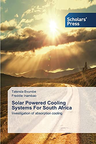 Solar Powered Cooling Systems For South Africa: Investigation of absorption cooling