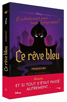 Ce rêve bleu : et si Aladdin n'avait jamais trouvé la lampe magique ?