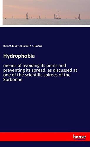 Hydrophobia: means of avoiding its perils and preventing its spread, as discussed at one of the scientific soirees of the Sorbonne