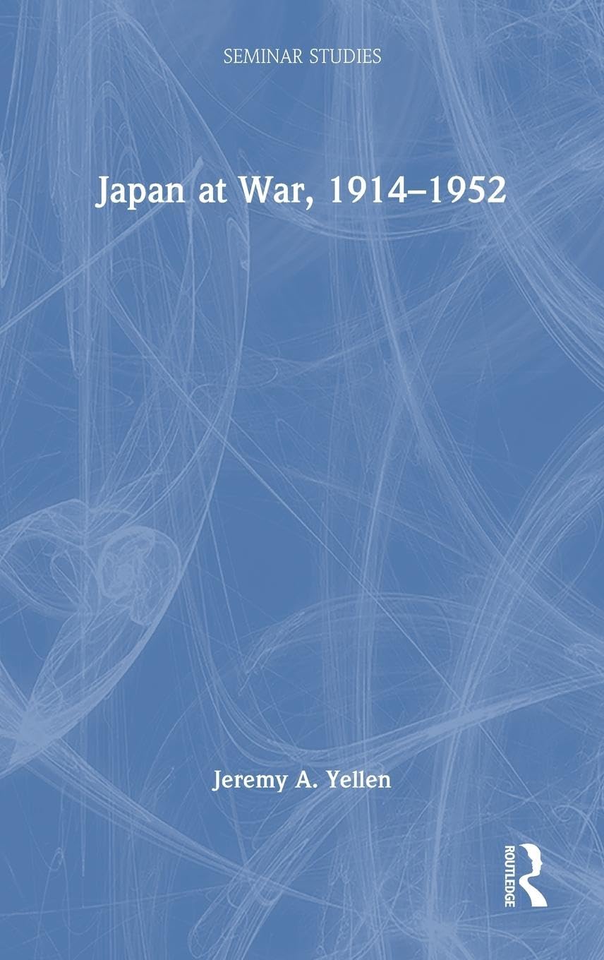 Japan at War, 1914–1952 (Seminar Studies)