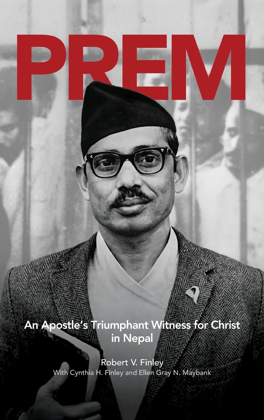 PREM: An Apostle's Triumphant Witness for Christ in Nepal
