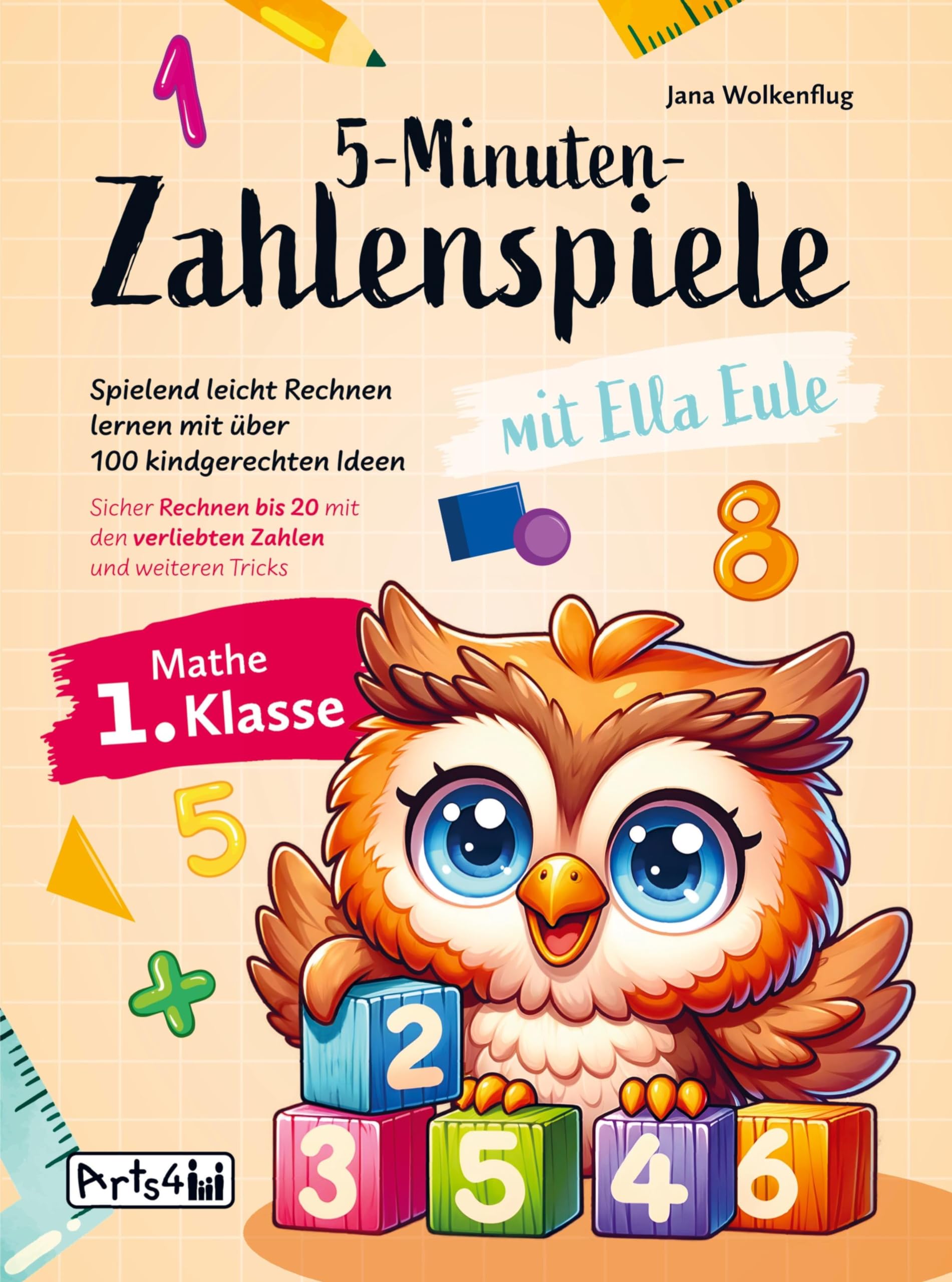 5-Minuten-Zahlenspiele mit Ella Eule - Mathe 1. Klasse: Spielend leicht Rechnen lernen mit über 100 kindgerechten Ideen - Sicher Rechnen bis 20 mit den verliebten Zahlen und weiteren Tricks