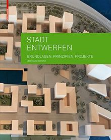 Stadt entwerfen: Grundlagen, Prinzipien, Projekte