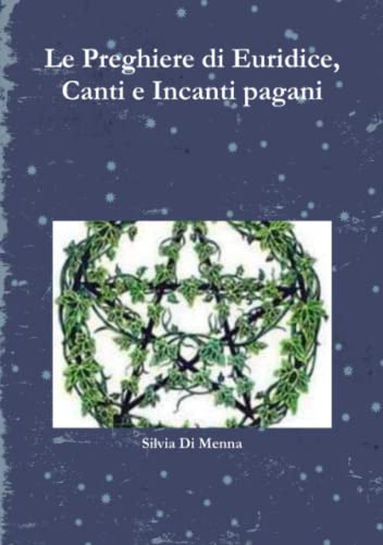 Le Preghiere di Euridice, Canti e Incanti pagani