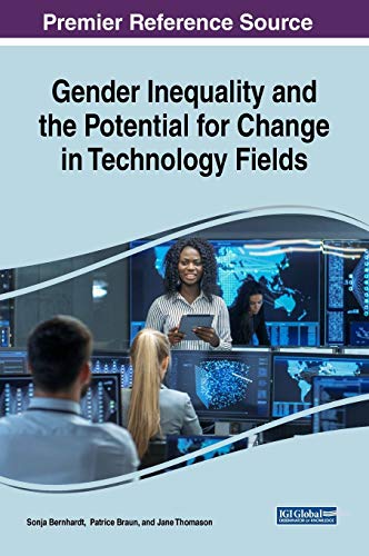 Gender Inequality and the Potential for Change in Technology Fields (Advances in Human and Social Aspects of Technology (AHSAT))