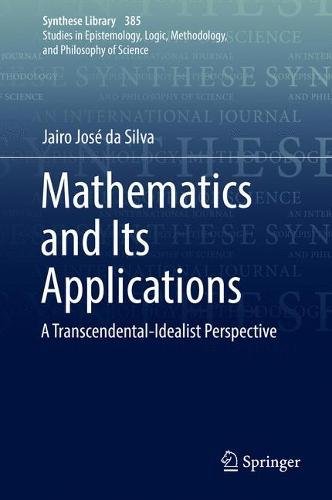 Mathematics and Its Applications: A Transcendental-Idealist Perspective (Synthese Library)