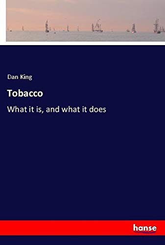 Tobacco: What it is, and what it does