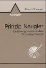 Prinzip Neugier: Einführung in eine andere Sozialpsychologie