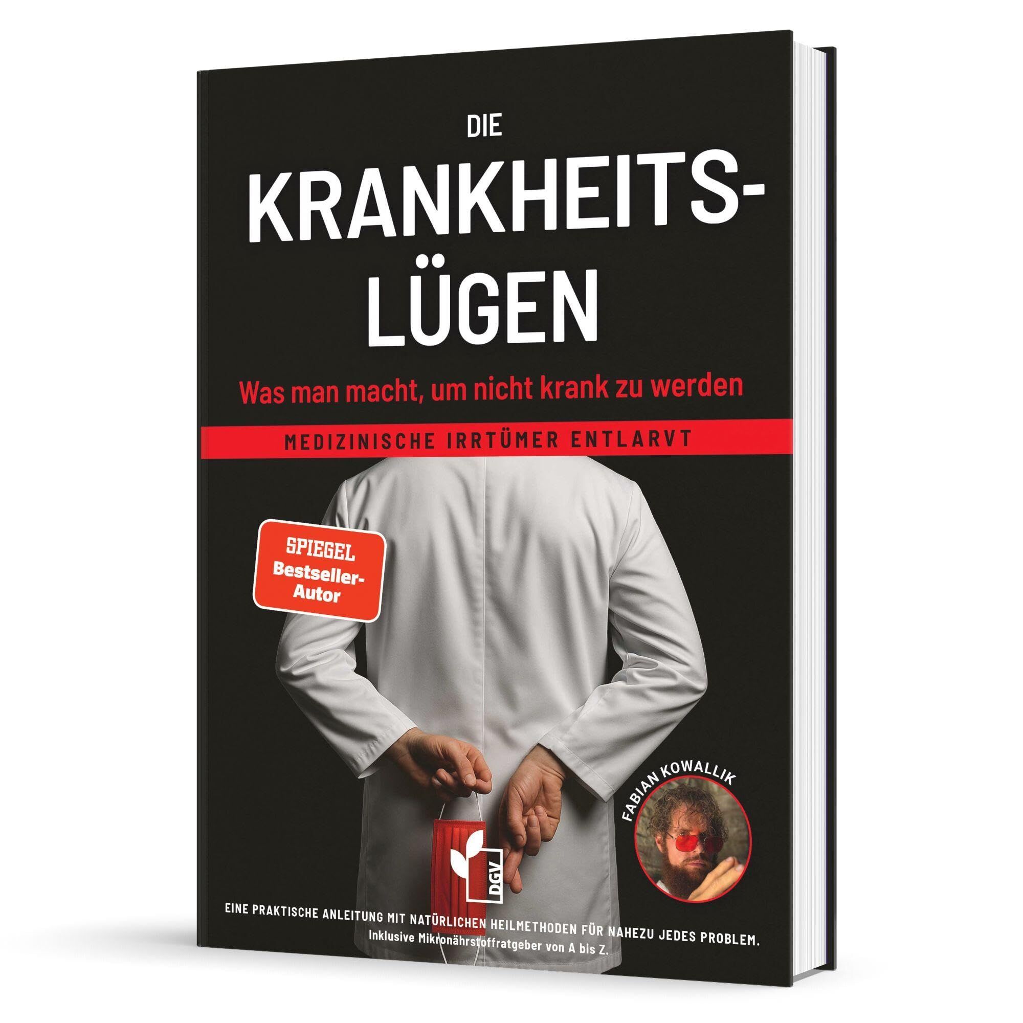 Kowallik, Fabian: Die Krankheitslu¿gen - Was man macht, um nicht krank zu werden.