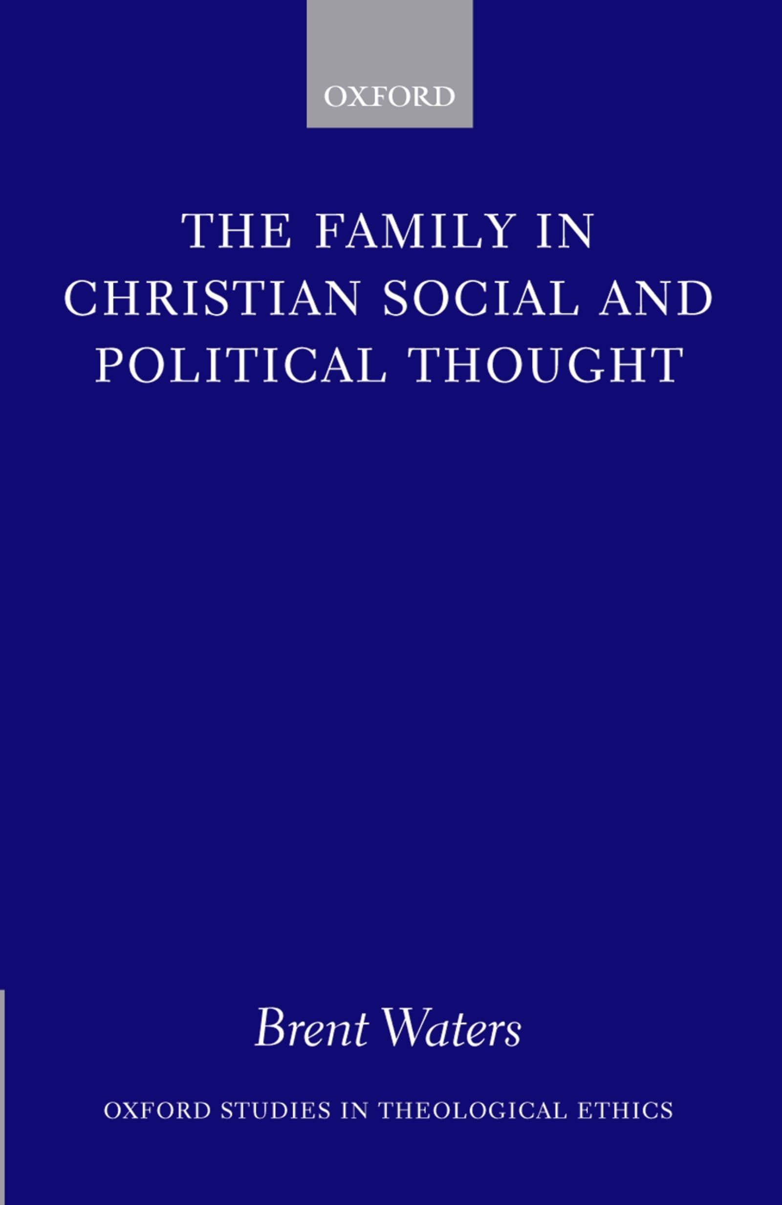 The Family in Christian Social and Political Thought (Oxford Studies in Theological Ethics)