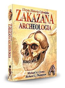 Zakazana Archeologia: Ukryta Historia Człowieka