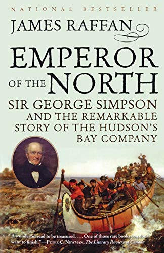 Emperor of the North: Sir George Simpson & the Remarkable Story of the Hudson's Bay Company (Phyllis Bruce Books)